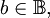 b \in \mathbb{B},
