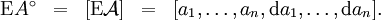 \begin{array}{lclcl} \operatorname{E}A^\circ & = & [\operatorname{E}\mathcal{A}] & = & [a_1, \ldots, a_n, \operatorname{d}a_1, \ldots, \operatorname{d}a_n]. \\ \end{array}