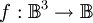 f&nbsp;: \mathbb{B}^3 \to \mathbb{B}\!
