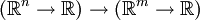 (\mathbb{R}^n \to \mathbb{R}) \to (\mathbb{R}^m \to \mathbb{R})