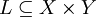 L \subseteq X \times Y