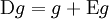 \operatorname{D}g = g + \operatorname{E}g