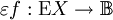 \varepsilon f&nbsp;: \operatorname{E}X \to \mathbb{B}