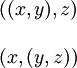 \begin{matrix} ((x, y), z) \\ &           \\ (x, (y, z)) \\ \end{matrix}