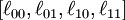 [\ell_{00}, \ell_{01}, \ell_{10}, \ell_{11}]