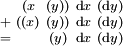 \begin{smallmatrix}   &  (x  & (y)) & \operatorname{d}x & (\operatorname{d}y) \\ + & ((x) & (y)) & \operatorname{d}x & (\operatorname{d}y) \\ = &      & (y)  & \operatorname{d}x & (\operatorname{d}y) \\ \end{smallmatrix}