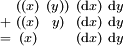 \begin{smallmatrix}   & ((x) & (y)) & (\operatorname{d}x) & \operatorname{d}y \\ + & ((x) &  y)  & (\operatorname{d}x) & \operatorname{d}y \\ = &  (x) &      & (\operatorname{d}x) & \operatorname{d}y \\ \end{smallmatrix}