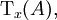 \operatorname{T}_x(A),