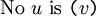 \mathrm{No} ~ u ~ \mathrm{is} ~ \texttt{(} v \texttt{)}
