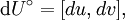 \operatorname{d}U^\circ = [du, dv],