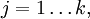 j = 1 \ldots k,\!