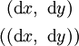 \begin{matrix} ~(\operatorname{d}x,~\operatorname{d}y)~ \\[4pt] ((\operatorname{d}x,~\operatorname{d}y)) \end{matrix}