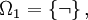 \Omega_1 = \{ \lnot \} \,,