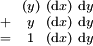 \begin{smallmatrix}   & & (y) & (\operatorname{d}x) & \operatorname{d}y \\ + & &  y  & (\operatorname{d}x) & \operatorname{d}y \\ = & &  1  & (\operatorname{d}x) & \operatorname{d}y \\ \end{smallmatrix}