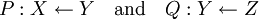 P&nbsp;: X \leftarrow Y \quad \text{and} \quad Q&nbsp;: Y \leftarrow Z