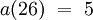 a(26) ~=~ 5