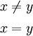 \begin{matrix} x \ne y \\[4pt] x = y \end{matrix}