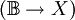 (\mathbb{B} \to X)