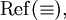 \operatorname{Ref}(\equiv),