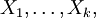 X_1, \ldots, X_k,