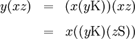 \begin{matrix}
y(xz)
& = &
(x(y\operatorname{K}))(xz)
\\[8pt]
& = &
x((y\operatorname{K})(z\operatorname{S}))
\end{matrix}