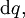 \operatorname{d}q,\!