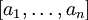 [ a_1, \ldots, a_n ]