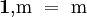 \mathbf{1,}\mathrm{m} ~=~ \mathrm{m}