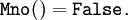 \texttt{Mno}() = \texttt{False}.