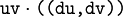 \texttt{uv} \cdot \texttt{((du, dv))}