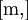 [\mathrm{m,}]\!
