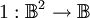 1 : \mathbb{B}^2 \to \mathbb{B}