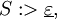 S :> \underline\varepsilon,