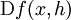 \operatorname{D}f(x, h)