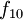 f_{10}\!