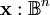 \mathbf{x}&nbsp;: \mathbb{B}^n