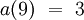 a(9) ~=~ 3