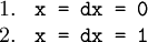 \begin{array}{ll} 1. & \texttt{x~=~dx~=~0} \\ 2. & \texttt{x~=~dx~=~1} \end{array}