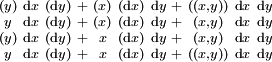 \begin{smallmatrix}     (y)  &  \operatorname{d}x\ (\operatorname{d}y) & + &  (x)     & (\operatorname{d}x)\ \operatorname{d}y  & + & ((x, y)) &  \operatorname{d}x\  \operatorname{d}y  \\      y   &  \operatorname{d}x\ (\operatorname{d}y) & + &  (x)     & (\operatorname{d}x)\ \operatorname{d}y  & + &  (x, y)  &  \operatorname{d}x\  \operatorname{d}y  \\     (y)  &  \operatorname{d}x\ (\operatorname{d}y) & + &   x      & (\operatorname{d}x)\ \operatorname{d}y  & + &  (x, y)  &  \operatorname{d}x\  \operatorname{d}y  \\      y   &  \operatorname{d}x\ (\operatorname{d}y) & + &   x      & (\operatorname{d}x)\ \operatorname{d}y  & + & ((x, y)) &  \operatorname{d}x\  \operatorname{d}y  \\ \end{smallmatrix}