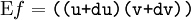 \operatorname{E}f = \texttt{((u + du)(v + dv))}