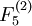 F_{5}^{(2)}