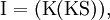 \operatorname{I} = (\operatorname{K}(\operatorname{K}\operatorname{S})),