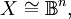X \cong \mathbb{B}^n,