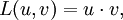 L(u, v) = u \cdot v,