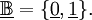 \underline\mathbb{B} = \{ \underline{0}, \underline{1} \}.
