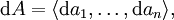 \operatorname{d}A = \langle \operatorname{d}a_1, \ldots, \operatorname{d}a_n \rangle,
