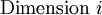 \operatorname{Dimension}\ i