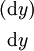 \begin{matrix} (\operatorname{d}y) \\[4pt] ~\operatorname{d}y~ \end{matrix}