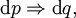 \operatorname{d}p \Rightarrow \operatorname{d}q,