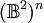 (\mathbb{B}^2)^n